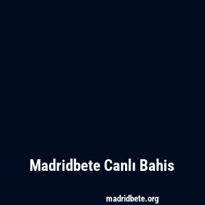 Madridbete Canlı Bahis